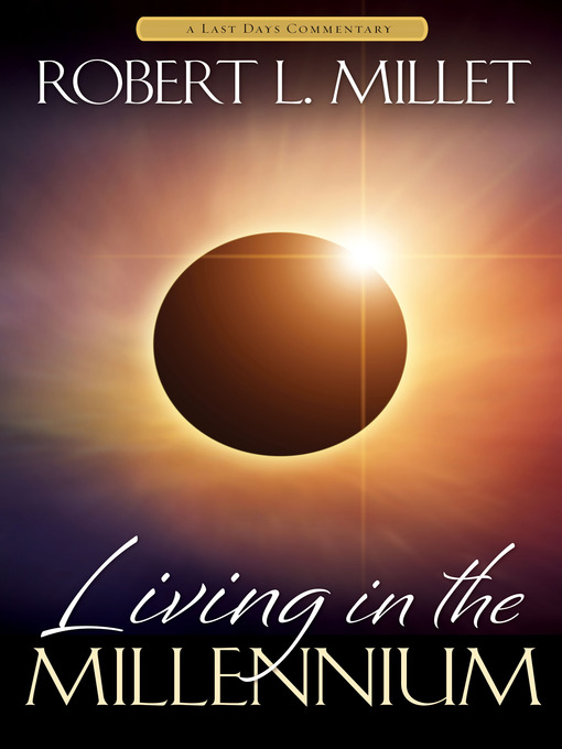 Title details for Living in the Millennium by Robert L. Millet - Available